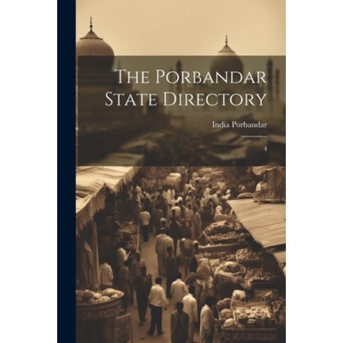 (영문도서) The Porbandar State Directory: 4 Paperback, Legare Street Press, English, 9781022242128