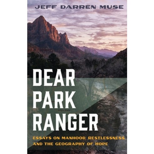 (영문도서) Dear Park Ranger: Essays on Manhood Restlessness and the Geography of Hope Paperback, Wayfarer Books, English, 9781956368529