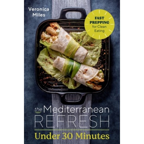 (영문도서) The Mediterranean Refresh Under 30 Minutes: Fast Prepping for Clean Eating Paperback, Izzard Ink, English, 9781990281594