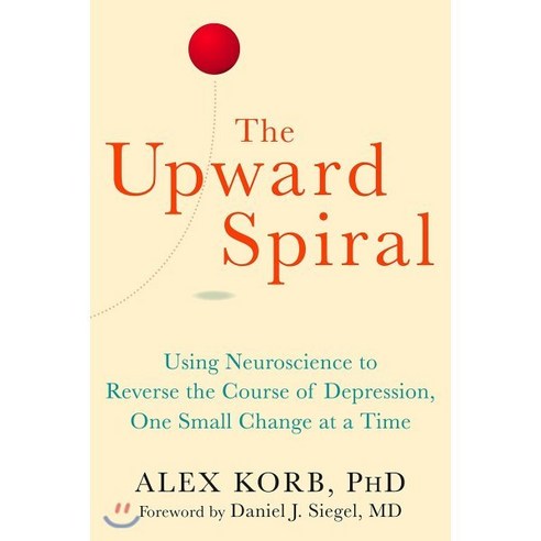 The Upward Spiral: Using Neuroscience to Reverse the Course of Depression One Small Change at a Time, New Harbinger Publications