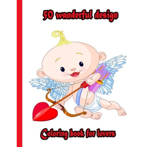 50 wanderful design Coloring book for lovers: An Adult Coloring Book with Beautiful Valentine''s Day ... Paperback, Independently Published, English, 9798705286072