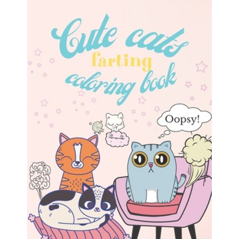 Cute Cats Farting Coloring Book: Funny and Comic Coloring Book for Everyone of All Ages Paperback, Independently Published, English, 9798702081557