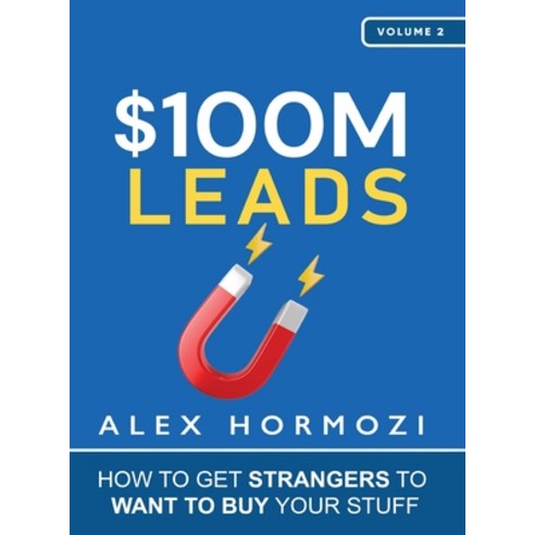 (영문도서) $100M Leads: How to Get Strangers To Want To Buy Your Stuff Hardcover, Acquisition.com, English, 9781737475767