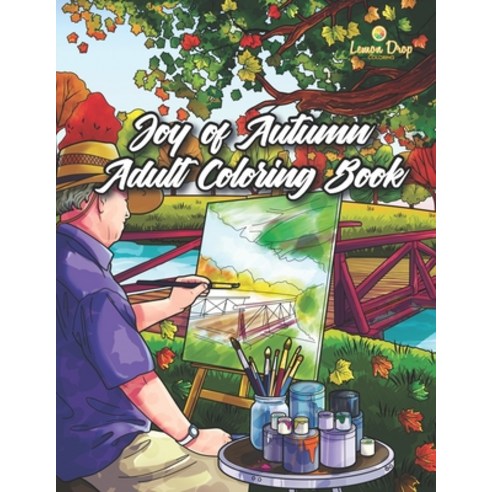 Joy of Autumn Adult Coloring Book: A Fall Coloring Book for Adults & Kids with Pumpkins Fall Leaves... Paperback, Independently Published, English, 9798578261299