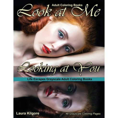 Adult Coloring Books Look at Me Looking at You: Life Escapes grayscale coloring books for adults 48 ... Paperback, Independently Published, English, 9798699471393