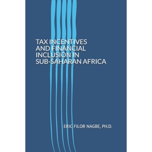 (영문도서) Tax Incentives and Financial Inclusion in Sub-Saharan Africa Paperback, Independently Published, English, 9798747817869