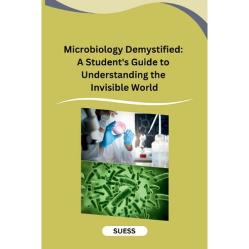 (영문도서) Microbiology Demystified: A Student''s Guide to Understanding the Invisible World Paperback, Sunshine, English, 9798869048851