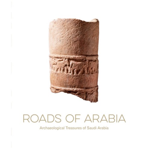 (영문도서) Roads of Arabia: Archaeological Treasures of Saudi Arabia Hardcover, Kaph Books, English, 9786148035180