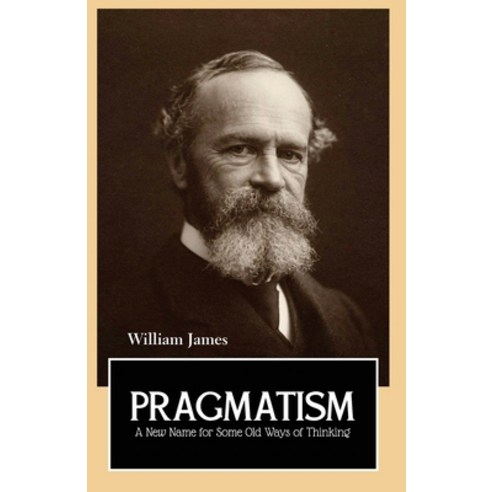 (영문도서) PRAGMATISM A New Name for Some Old Ways of Thinking Paperback, Maven Books, English, 9789387867284