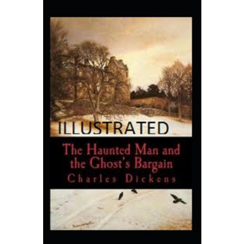 The Haunted Man and the Ghost''s Bargain: (Illustrated Edition) Paperback, Independently Published, English, 9798726350431