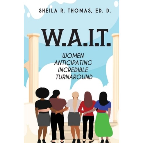 W.A.I.T.: Women Anticipating Incredible Turnaround Paperback, Independently Published, English, 9798679234062