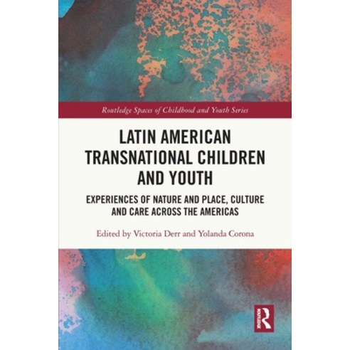 (영문도서) Latin American Transnational Children and Youth: Experiences of Nature and Place Culture and... Paperback, Routledge, English, 9780367694708