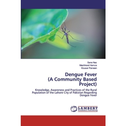 Dengue Fever (A Community Based Project) Paperback, LAP Lambert Academic Publishing