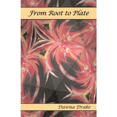 From Root to Plate Paperback, Tellwell Talent, English, 9780978360313