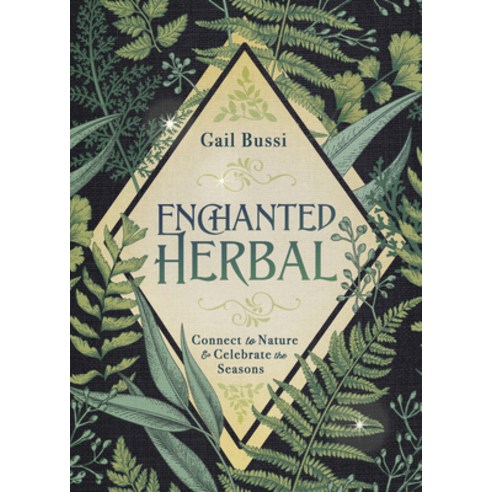 Enchanted Herbal: Connect to Nature & Celebrate the Seasons Paperback, Llewellyn Publications