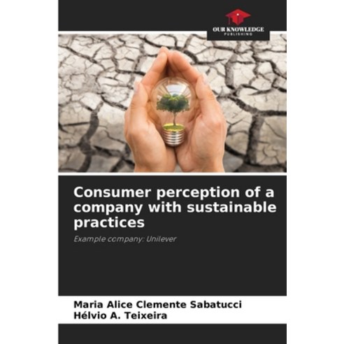 (영문도서) Consumer perception of a company with sustainable practices Paperback, Our Knowledge Publishing, English, 9786206457589