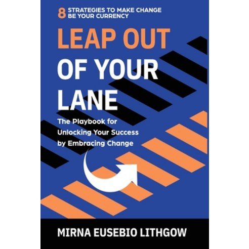 (영문도서) Leap Out of Your Lane: The Playbook for Unlocking Your Success by Embracing Change Hardcover, Manuscripts LLC, English, 9798889260158