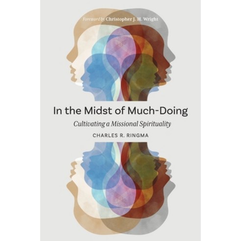 (영문도서) In the Midst of Much-Doing: Cultivating a Missional Spirituality Paperback, Langham Global Library, English, 9781839732430