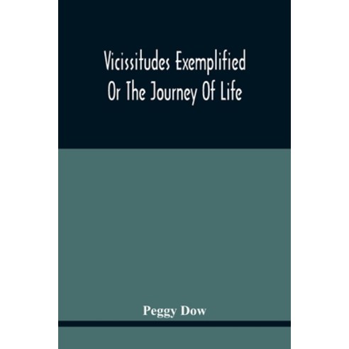 Vicissitudes Exemplified; Or The Journey Of Life Paperback, Alpha Edition, English, 9789354443114