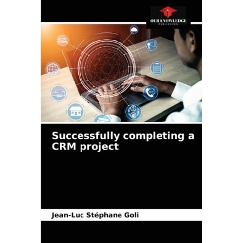 (영문도서) Successfully completing a CRM project Paperback, Our Knowledge Publishing, English, 9786203252125