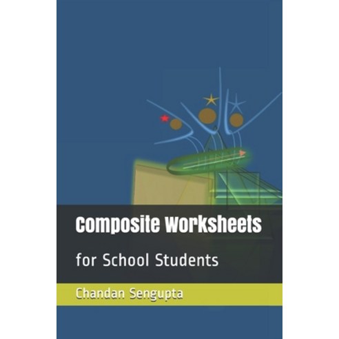 (영문도서) Composite Worksheets: for School Students Paperback, Independently Published, English, 9798664516357
