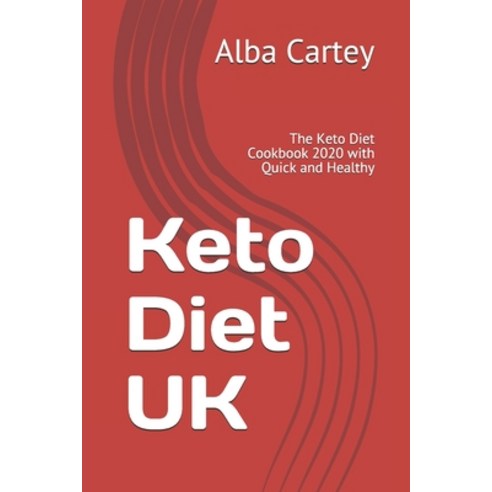 Keto Diet UK: The Keto Diet Cookbook 2020 with Quick and Healthy Paperback, Independently Published