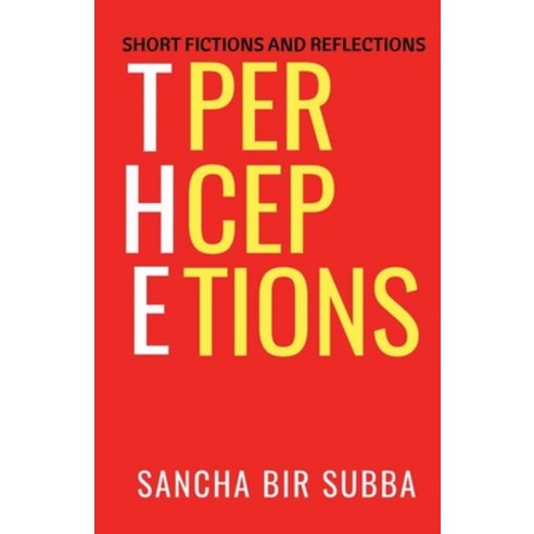 (영문도서) The Perceptions: Short Fictions and Reflections Paperback, Independently Published, English, 9798358287105