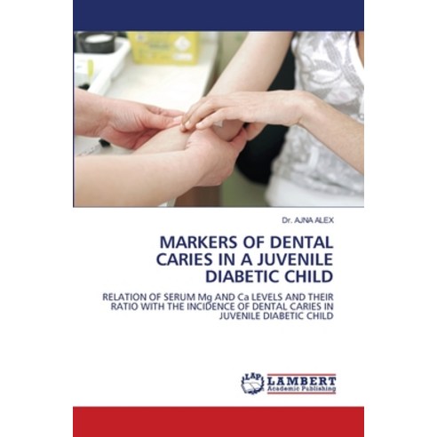 (영문도서) Markers of Dental Caries in a Juvenile Diabetic Child Paperback, LAP Lambert Academic Publis..., English, 9786203197365