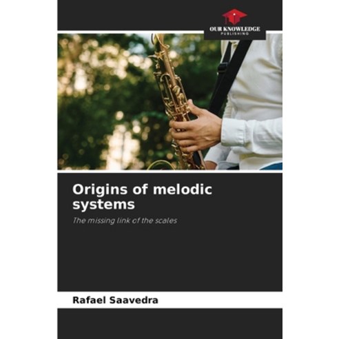 (영문도서) Origins of melodic systems Paperback, Our Knowledge Publishing, English, 9786207514137