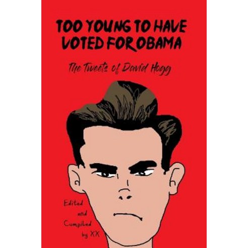 (영문도서) Too Young to Have Voted for Obama: The Tweets of David Hogg Paperback, Independently Published, English, 9781791987695