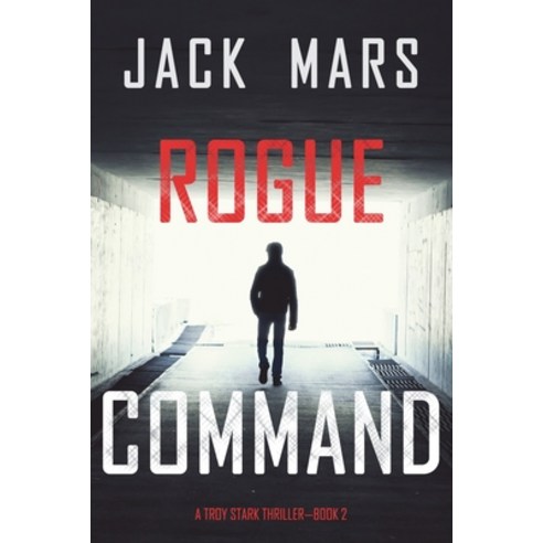 (영문도서) Rogue Command (A Troy Stark Thriller-Book #2) Paperback, Jack Mars