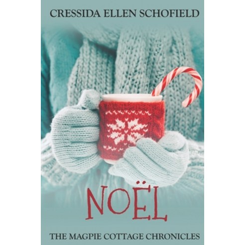 Noel: Book One of the Magpie Cottage Chronicles Paperback, Createspace Independent Pub..., English, 9781539613213