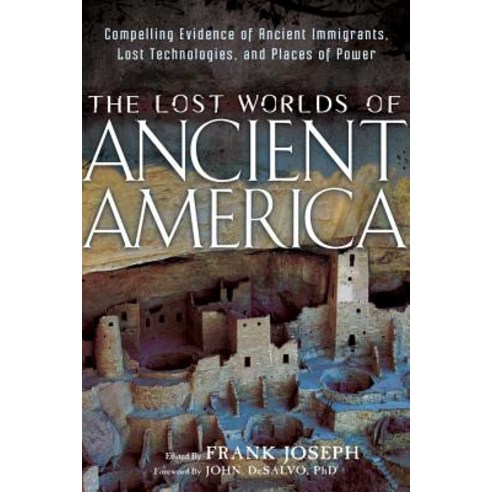 The Lost Worlds of Ancient America: Compelling Evidence of Ancient Immigrants Lost Technologies an... Paperback, New Page Books