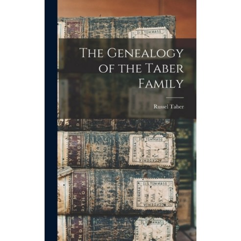 (영문도서) The Genealogy of the Taber Family Hardcover, Legare Street Press, English, 9781013606755