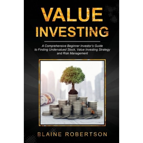 Value Investing: A Comprehensive Beginner Investor''s guide to finding undervalued stocks Value Inve... Paperback, Independently Published