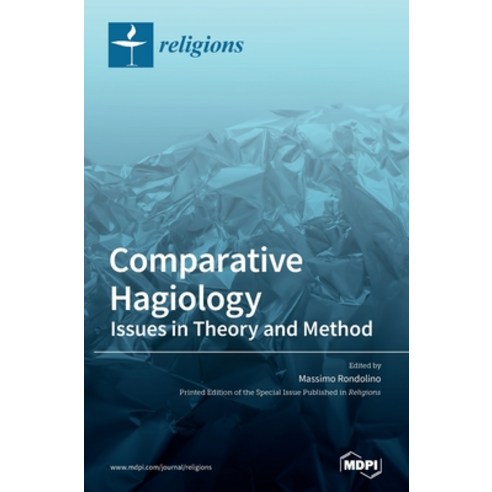 Comparative Hagiology: Issues in Theory and Method Hardcover, Mdpi AG