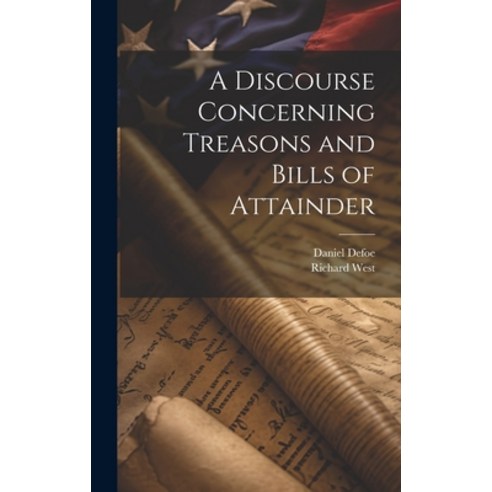 (영문도서) A Discourse Concerning Treasons and Bills of Attainder Hardcover, Legare Street Press, English, 9781021127167