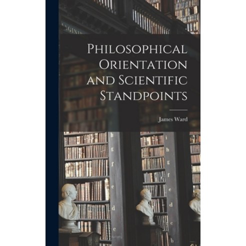 (영문도서) Philosophical Orientation and Scientific Standpoints Hardcover, Legare Street Press, English, 9781013579103