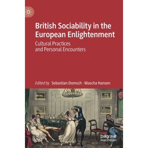 British Sociability in the European Enlightenment: Cultural Practices and Personal Encounters Hardcover, Palgrave MacMillan, English, 9783030525668