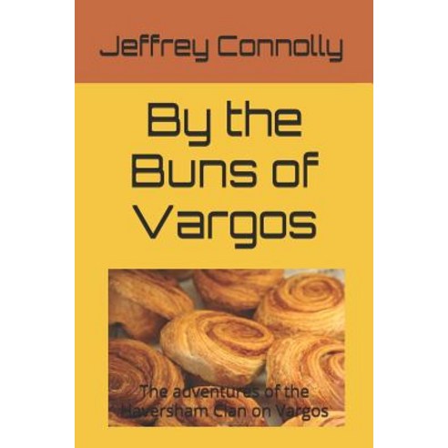 (영문도서) By the Buns of Vargos: The adventures of the Haversham Clan on Vargos Paperback, Independently Published, English, 9781521203446