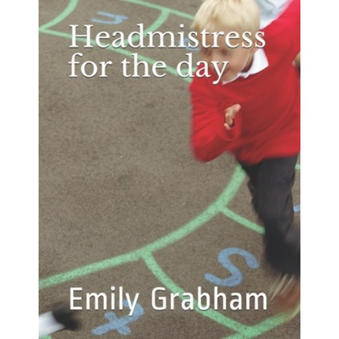 (영문도서) Headmistress for the day Paperback, Independently Published, English, 9798694054508