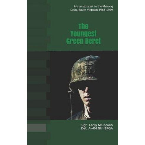 (영문도서) The Youngest Green Beret: A true story set in the Mekong Delta Vietnam 1968-1969 Paperback, Independently Published, English, 9781731517845