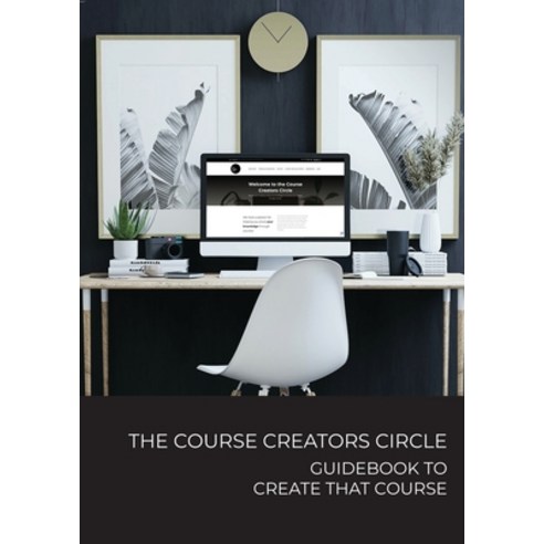 (영문도서) The Course Creators Circle: Guidebook to Create that Course Paperback, Linda Reed-Enever, English, 9780645741629