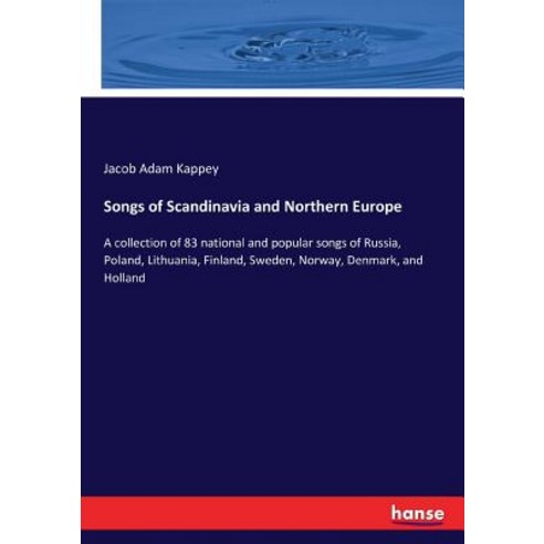 Songs of Scandinavia and Northern Europe: A collection of 83 national and popular songs of Russia P... Paperback, Hansebooks