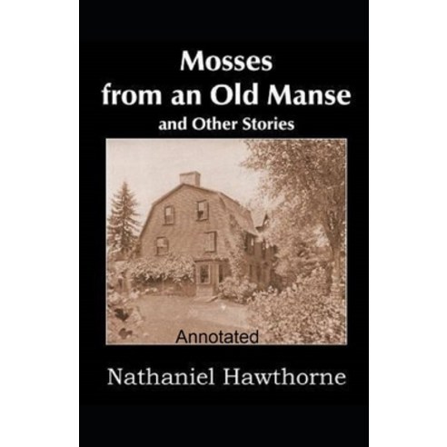 (영문도서) Mosses From an Old Manse Annotated Paperback, Independently Published, English, 9798511712925