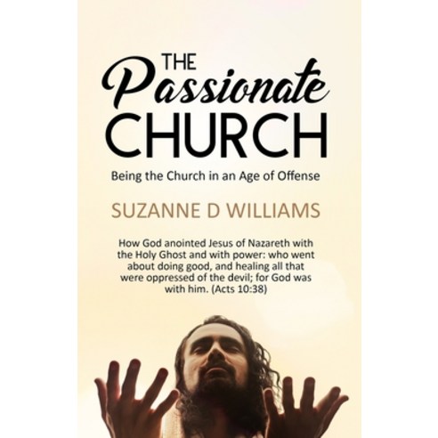 The Passionate Church: Being the Church in an Age of Offense Paperback, Becky Combee Ministries, Inc.
