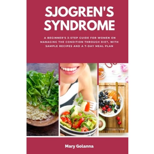 (영문도서) Sjogren''s Syndrome: A Beginner''s 3-Step Guide for Women on Managing the Condition Through Die... Paperback, Mindplusfood, English, 9781088099827