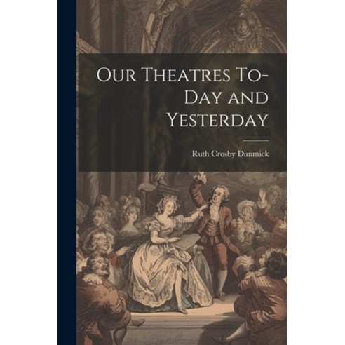 (영문도서) Our Theatres To-day and Yesterday Paperback, Legare Street Press, English, 9781021967183