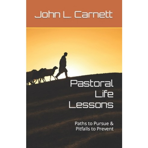 (영문도서) Pastoral Life Lessons: Paths to Pursue & Pitfalls to Prevent Paperback, Independently Published, English, 9798373884655