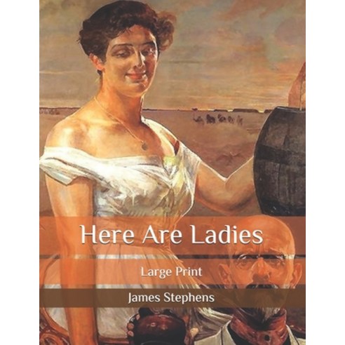 Here Are Ladies: Large Print Paperback, Independently Published, English, 9798688749083